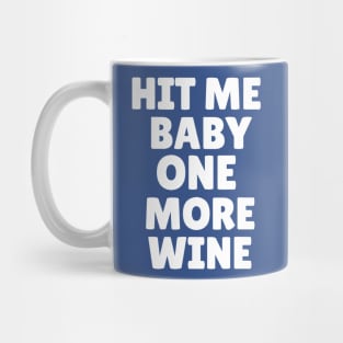 hit me baby one more wine 1 Mug